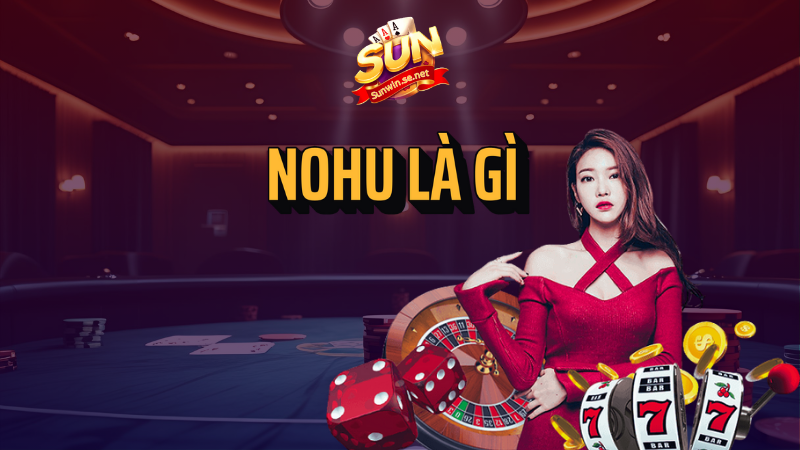 nohu là gì